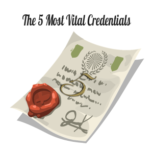 The 5 Most Vital Credentials