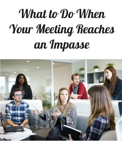 What to Do When Your Meeting Reaches an Impasse
