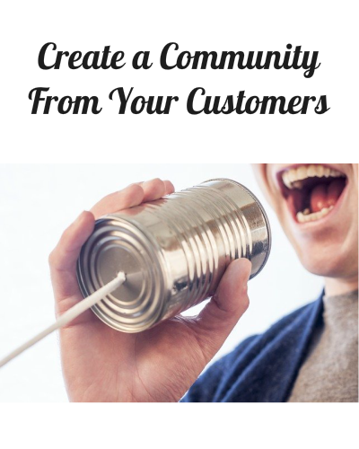 Create a Community From Your Customers