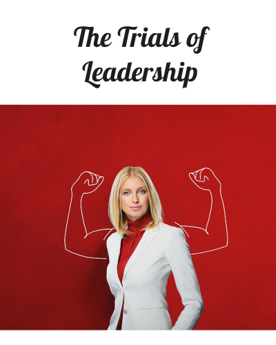 The Trials of Leadership