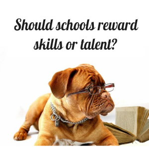 Should schools reward skills or talent?
