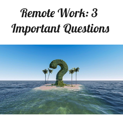 Remote Work: 3 Important Questions