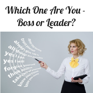 Which One Are You - Boss or Leader