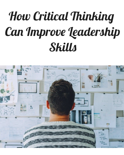 How Critical Thinking Can Improve Leadership Skills