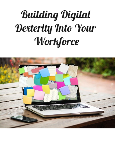 Building Digital Dexterity Into Your Workforce