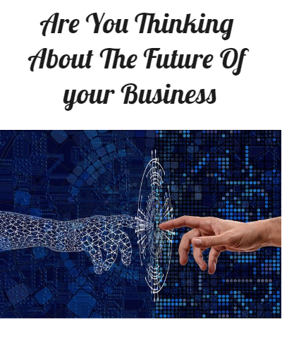 Are You Thinking About The Future Of your Business