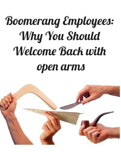 Boomerang Employees: Why You Should Welcome Back with open arms