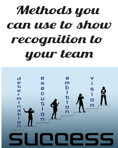 Methods you can use to show recognition to your team