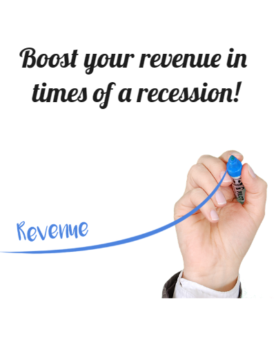 Tips and tricks to boost your revenue in times of a recession!