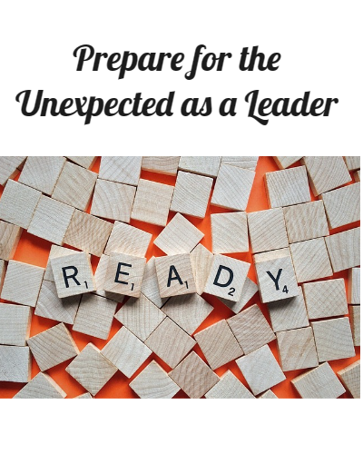 Prepare for the Unexpected as a Leader