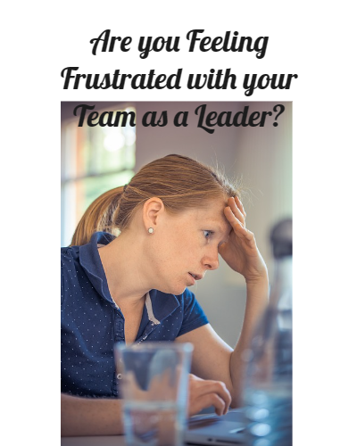 Are You Feeling Frustrated as a Leader?