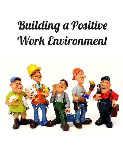 Building A Positive Work Environment