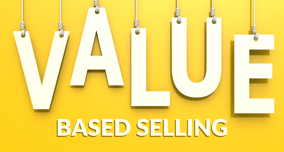 Why You Should Only Be Value-Based Selling